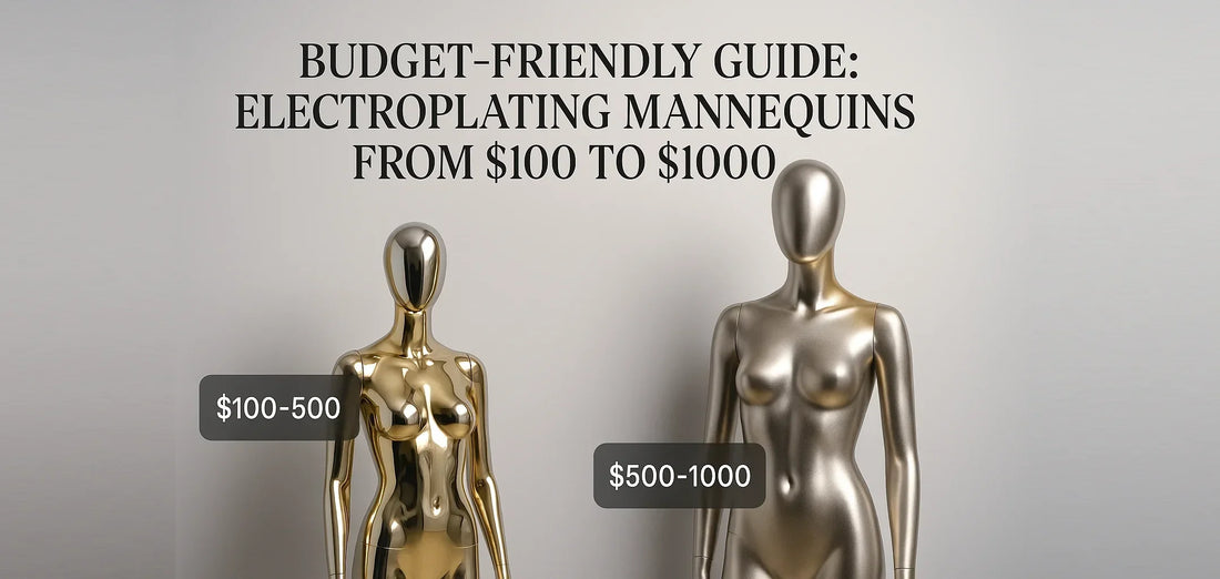 Budget-Friendly Guide: Electroplating Mannequins from $100 to $1000